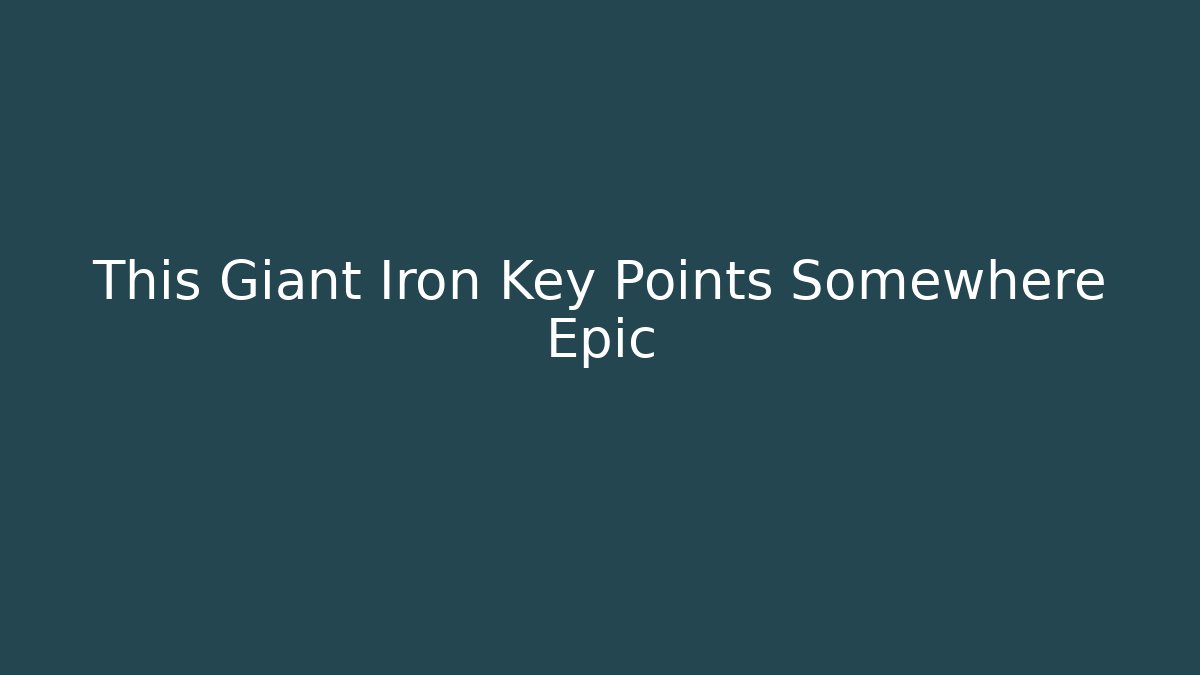 This Giant Iron Key Points Somewhere Epic - Create More Assets