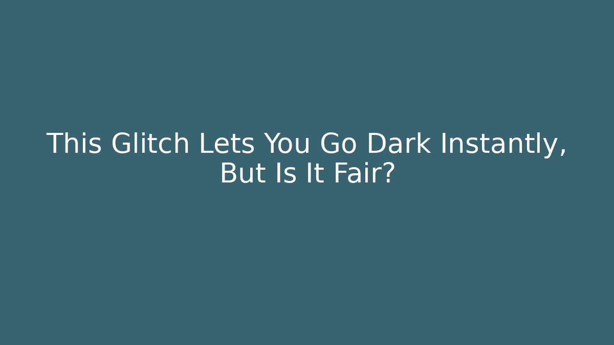 This Glitch Lets You Go Dark Instantly, But Is It Fair? - Create More Assets