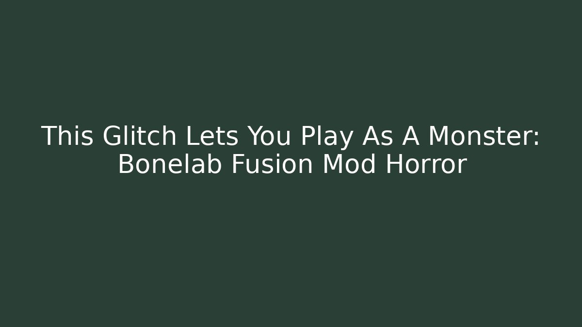 This Glitch Lets You Play As A Monster: Bonelab Fusion Mod Horror
