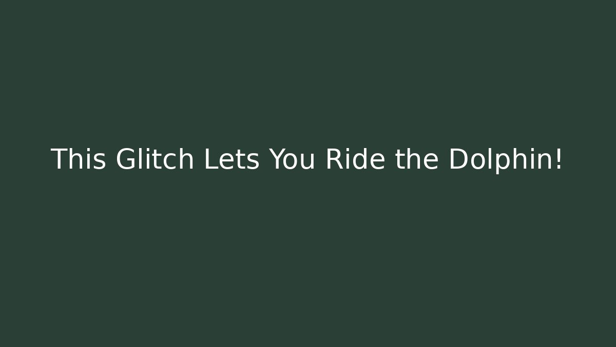 This Glitch Lets You Ride the Dolphin! - Create More Assets