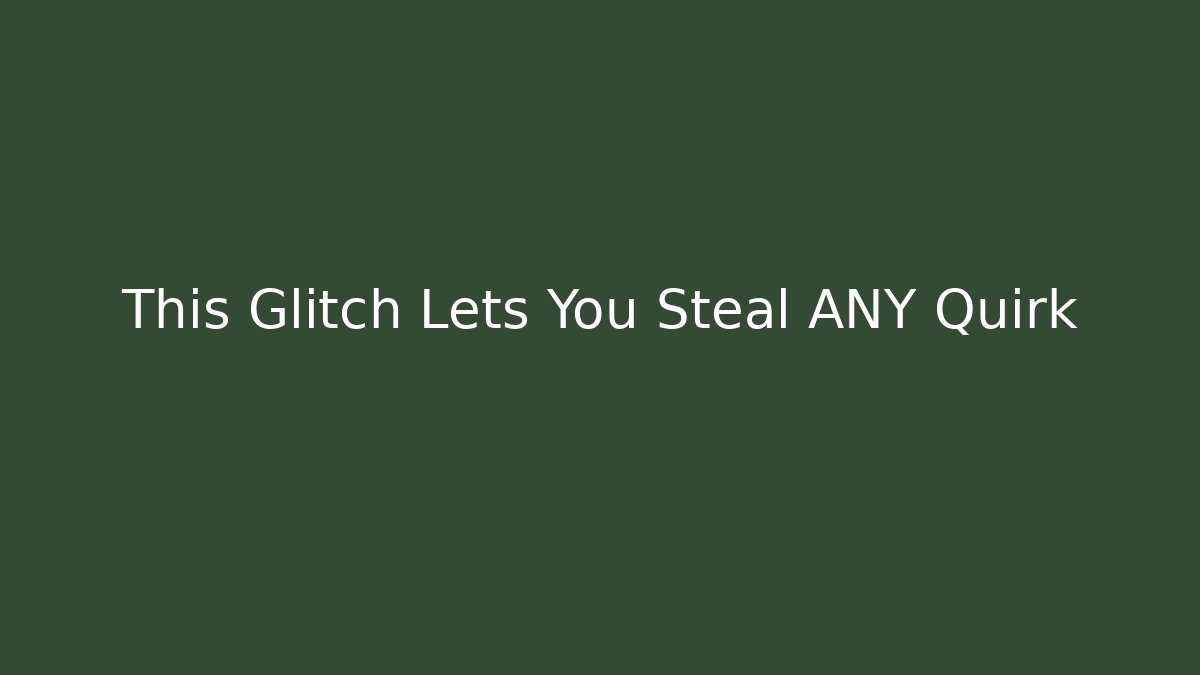 This Glitch Lets You Steal ANY Quirk