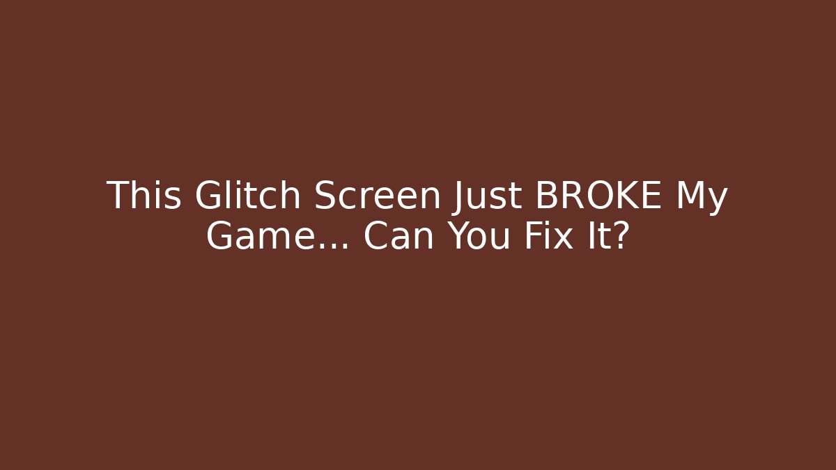 This Glitch Screen Just BROKE My Game… Can You Fix It?