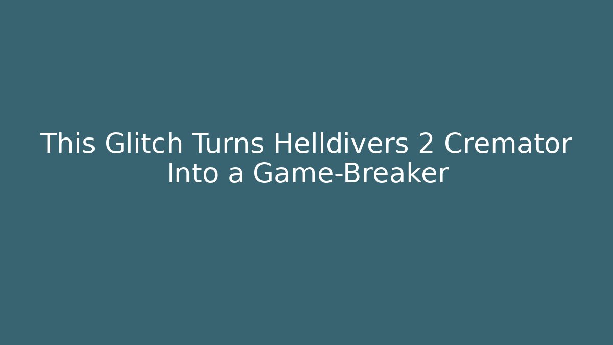 This Glitch Turns Helldivers 2 Cremator Into a Game-Breaker
