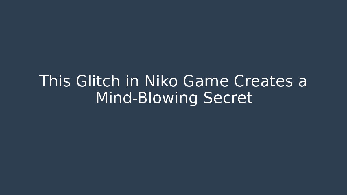 This Glitch in Niko Game Creates a Mind-Blowing Secret