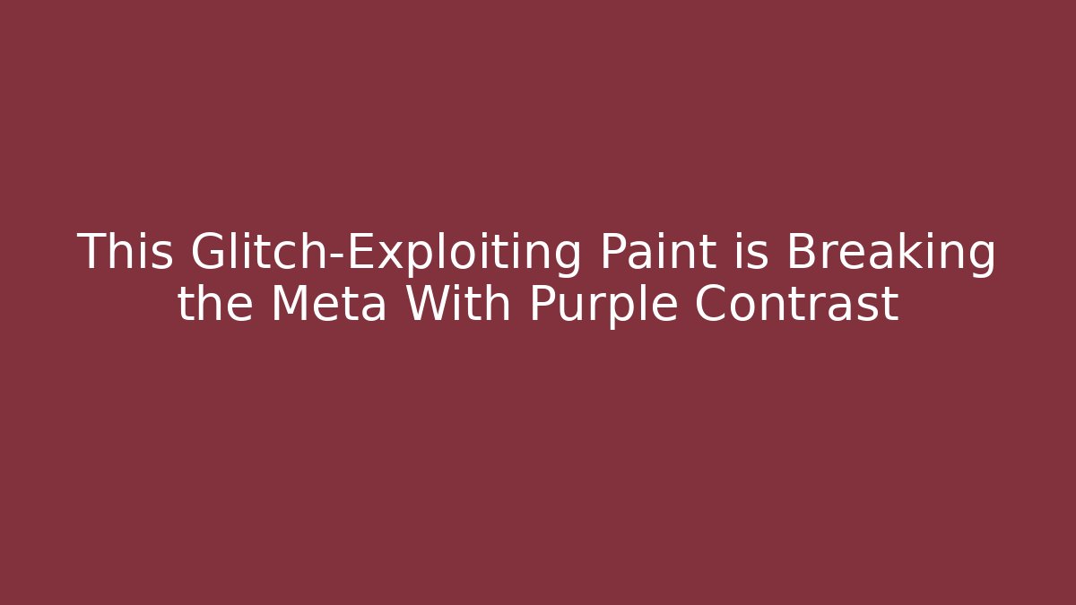 This Glitch-Exploiting Paint is Breaking the Meta With Purple Contrast - Create More Assets