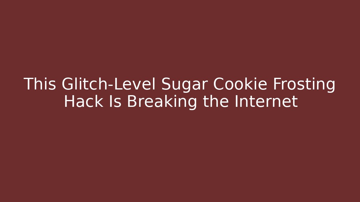 This Glitch-Level Sugar Cookie Frosting Hack Is Breaking the Internet