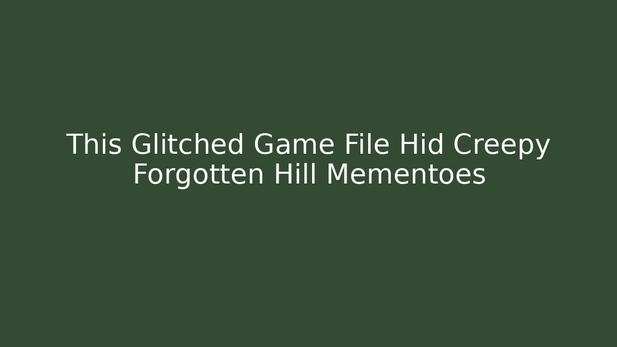 This Glitched Game File Hid Creepy Forgotten Hill Mementoes