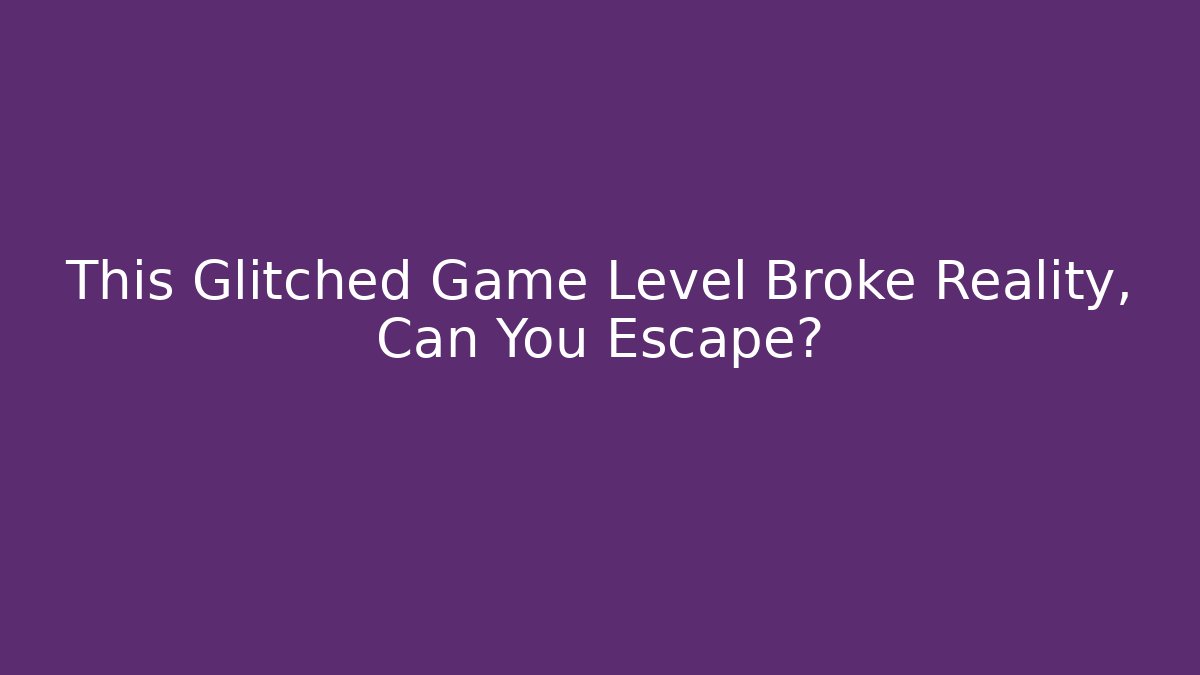 This Glitched Game Level Broke Reality, Can You Escape?