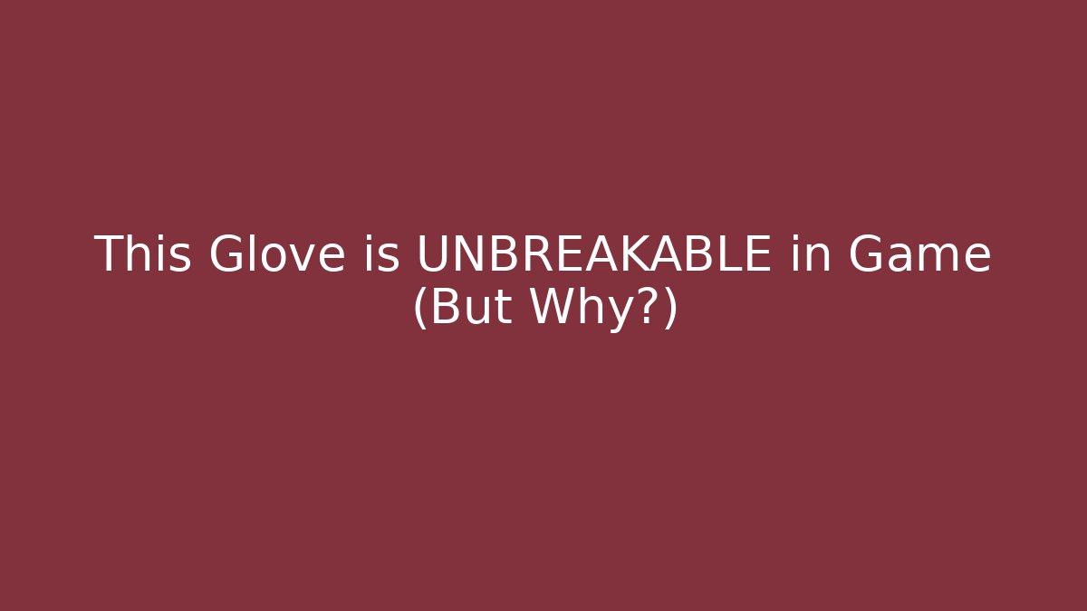 This Glove is UNBREAKABLE in Game (But Why?) - Create More Assets