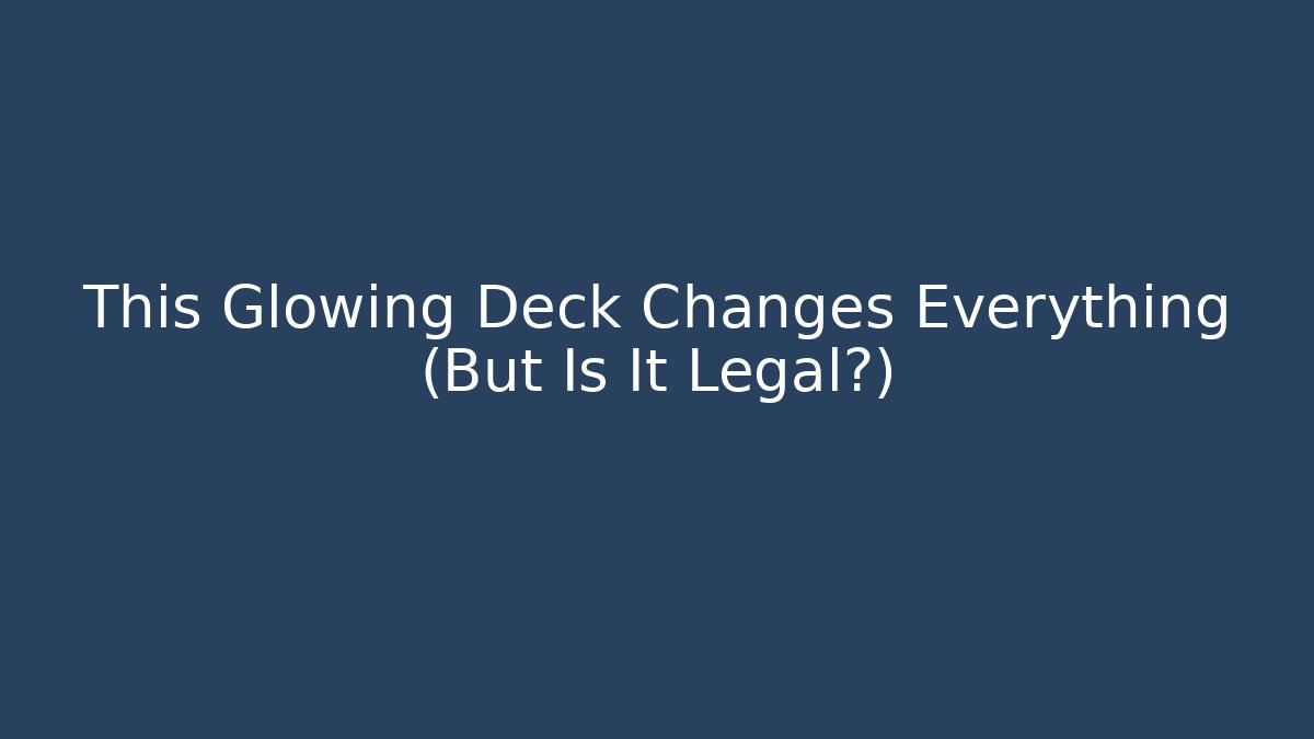This Glowing Deck Changes Everything (But Is It Legal?) - Create More Assets