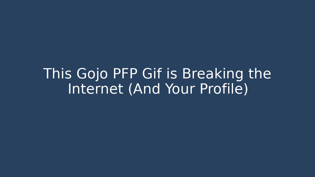 This Gojo PFP Gif is Breaking the Internet (And Your Profile)