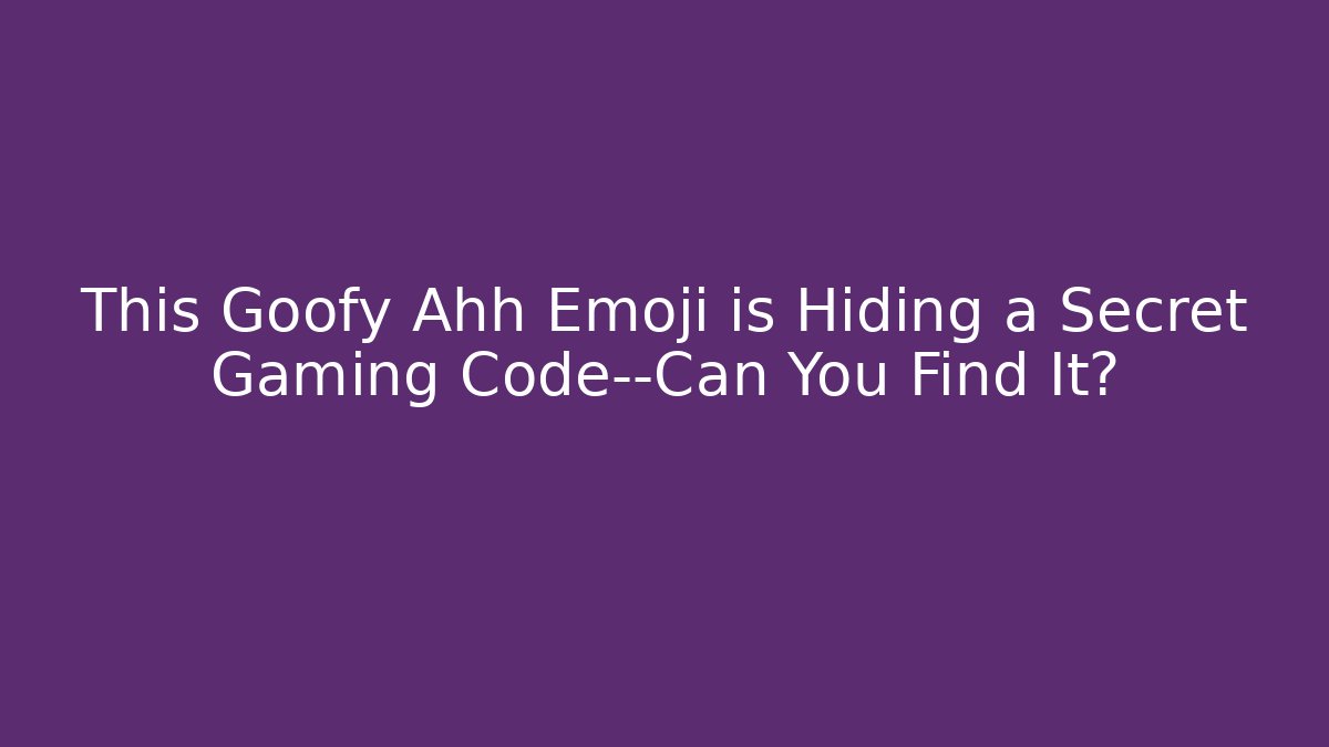 This Goofy Ahh Emoji is Hiding a Secret Gaming Code—Can You Find It?