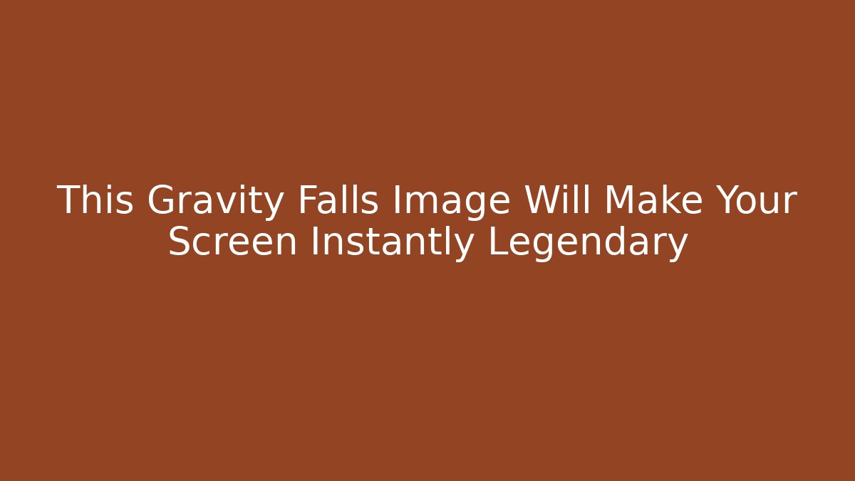 This Gravity Falls Image Will Make Your Screen Instantly Legendary