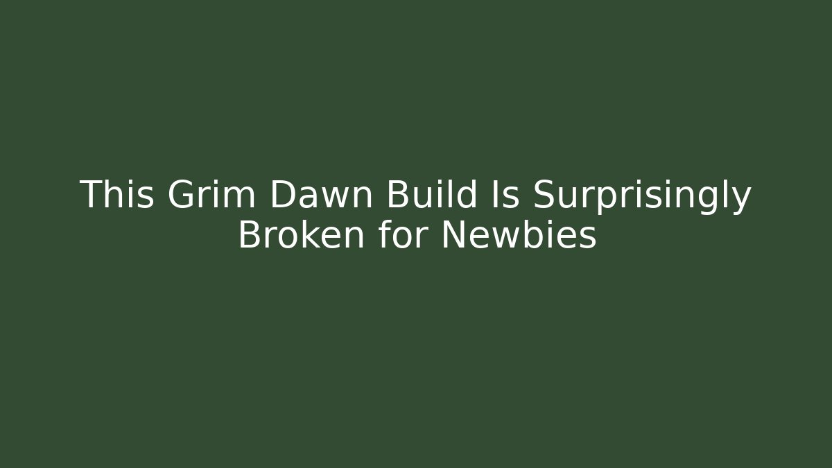 This Grim Dawn Build Is Surprisingly Broken for Newbies