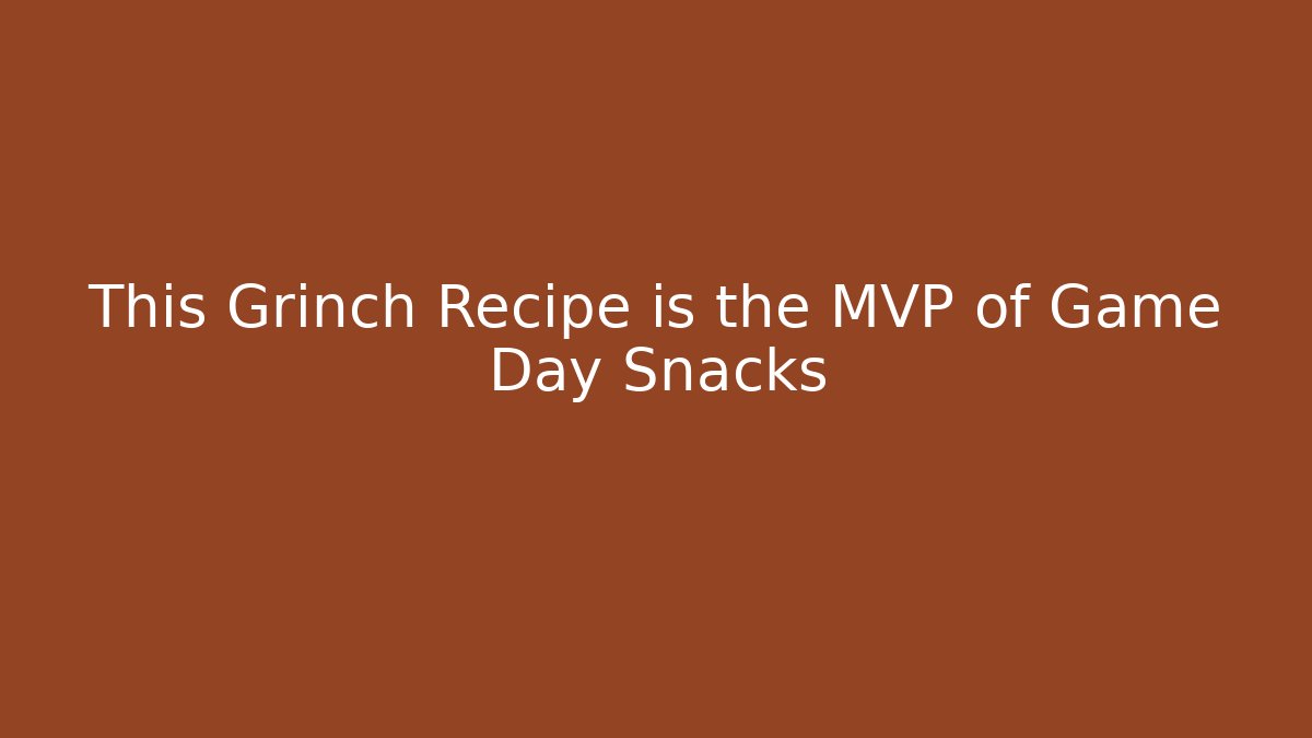 This Grinch Recipe is the MVP of Game Day Snacks