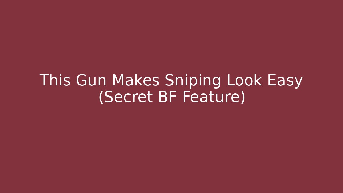 This Gun Makes Sniping Look Easy (Secret BF Feature)