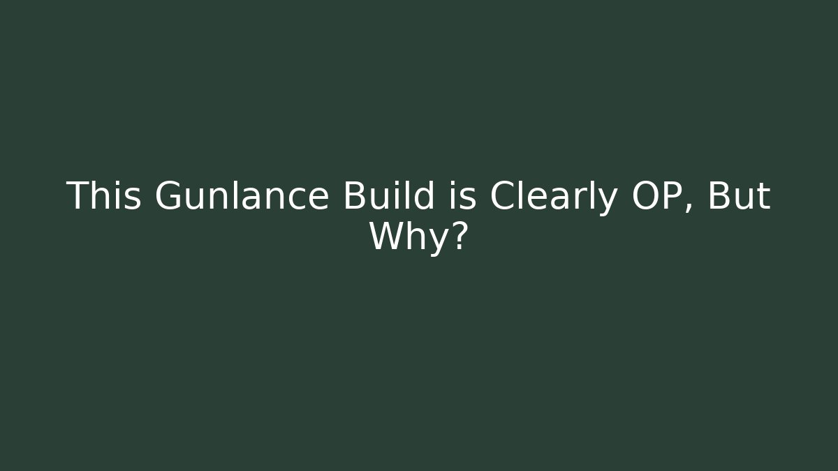 This Gunlance Build is Clearly OP, But Why? - Create More Assets