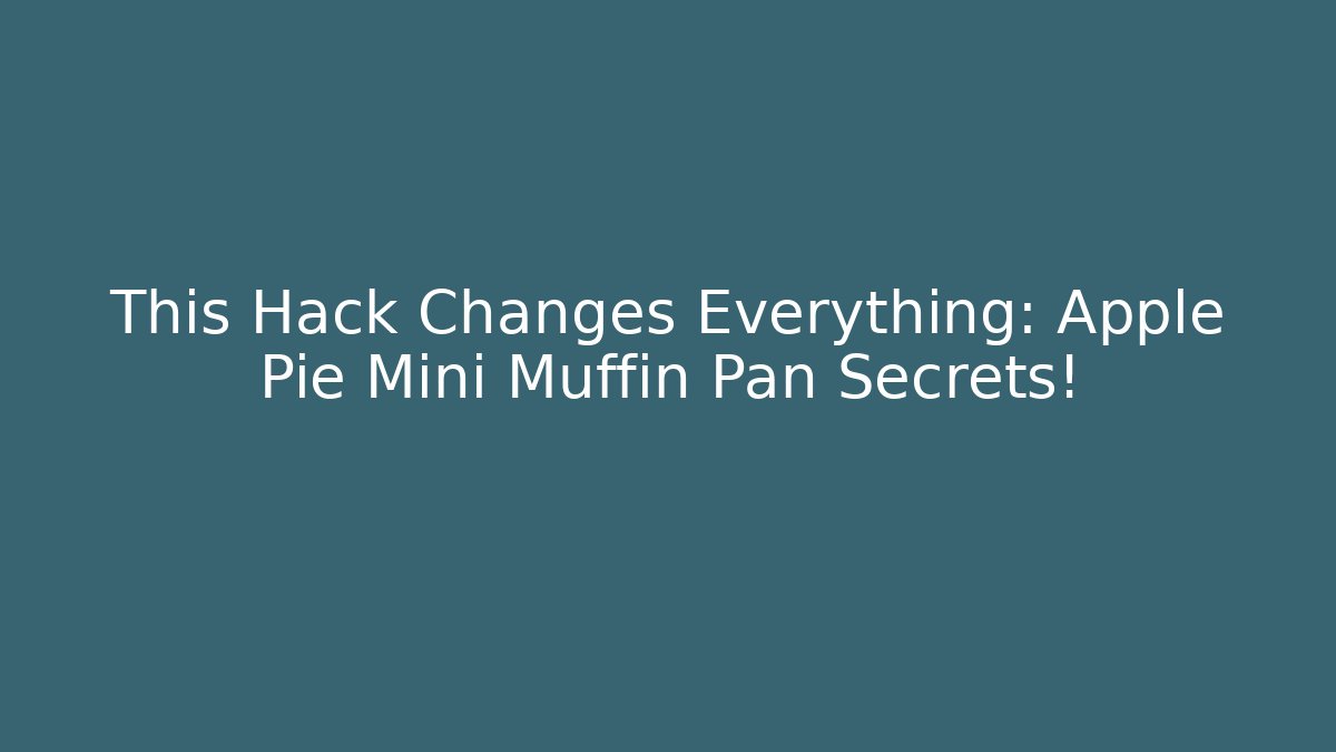 This Hack Changes Everything: Apple Pie Mini Muffin Pan Secrets!