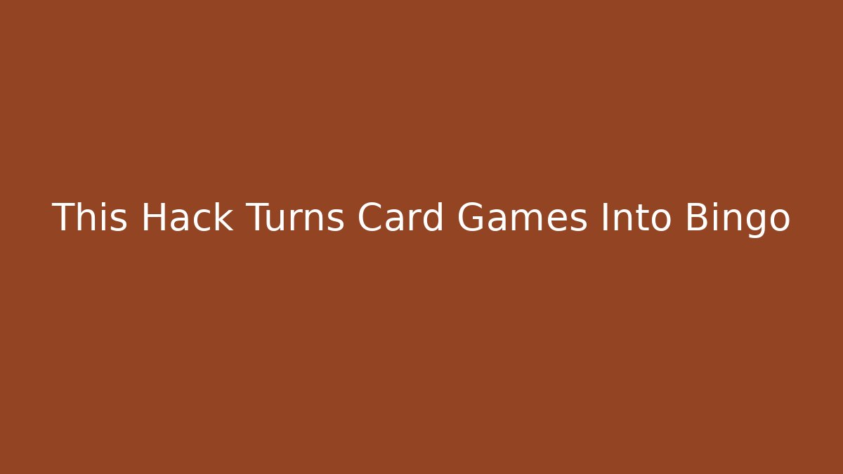 This Hack Turns Card Games Into Bingo