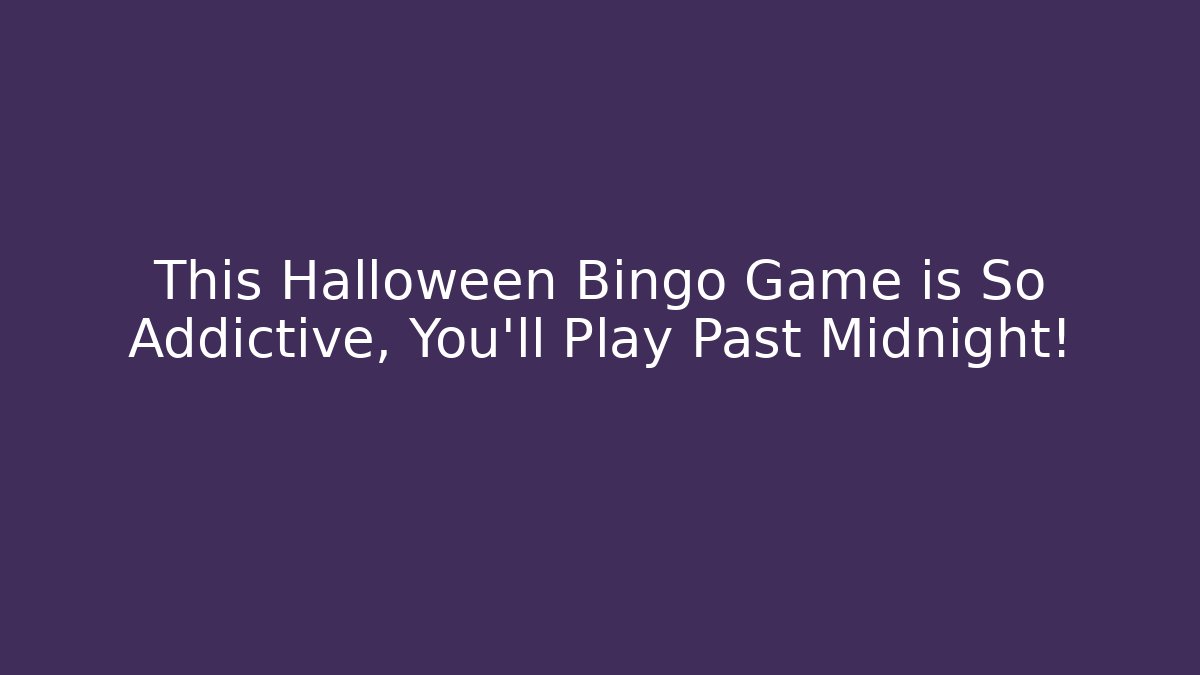 This Halloween Bingo Game is So Addictive, You’ll Play Past Midnight!