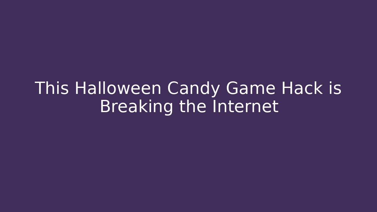 This Halloween Candy Game Hack is Breaking the Internet - Create More Assets