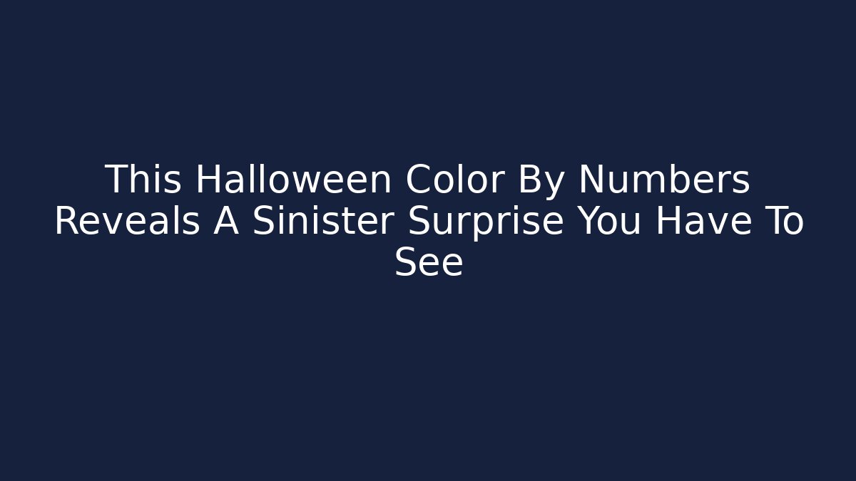 This Halloween Color By Numbers Reveals A Sinister Surprise You Have To See