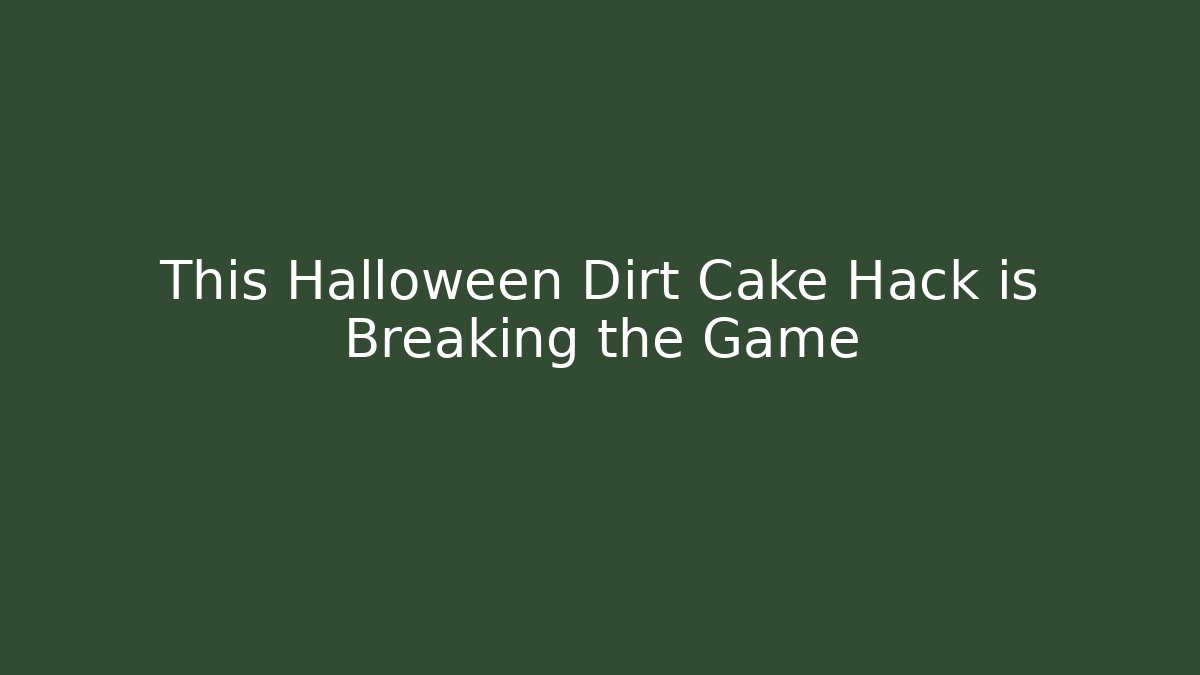 This Halloween Dirt Cake Hack is Breaking the Game