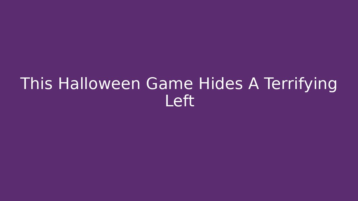 This Halloween Game Hides A Terrifying Left