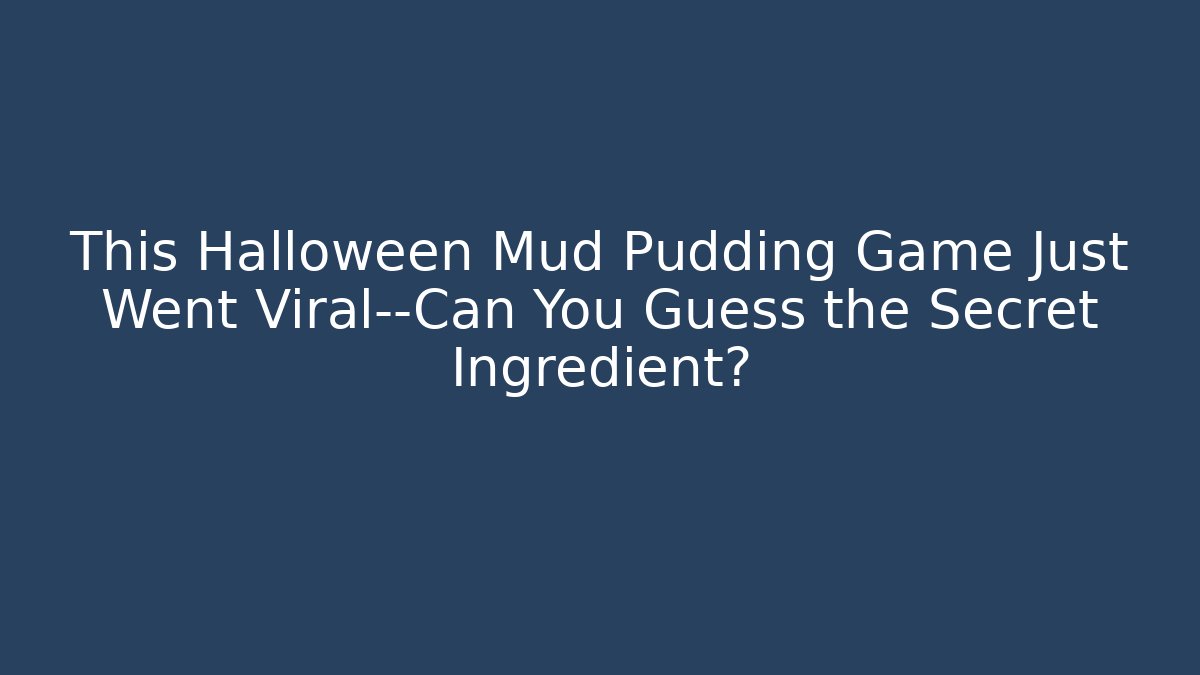 This Halloween Mud Pudding Game Just Went Viral—Can You Guess the Secret Ingredient?