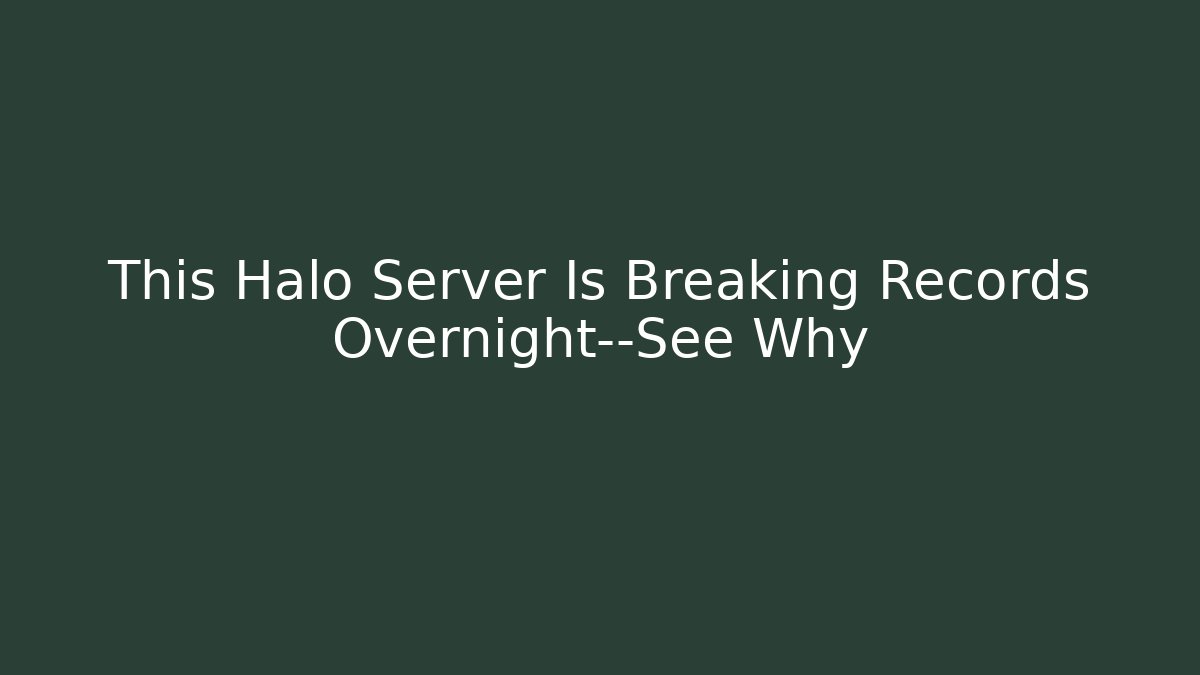 This Halo Server Is Breaking Records Overnight—See Why