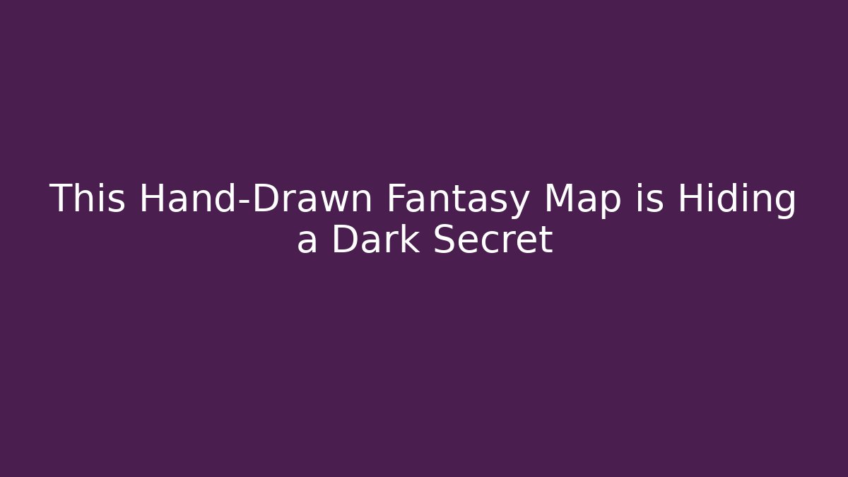 This Hand-Drawn Fantasy Map is Hiding a Dark Secret