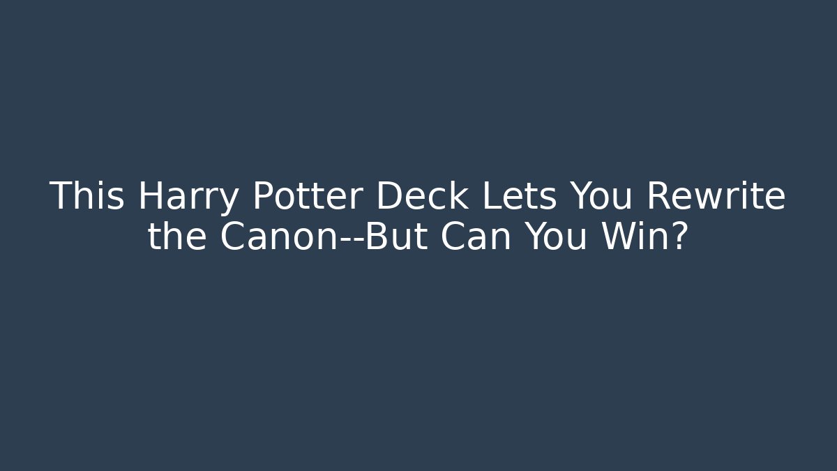 This Harry Potter Deck Lets You Rewrite the Canon—But Can You Win?