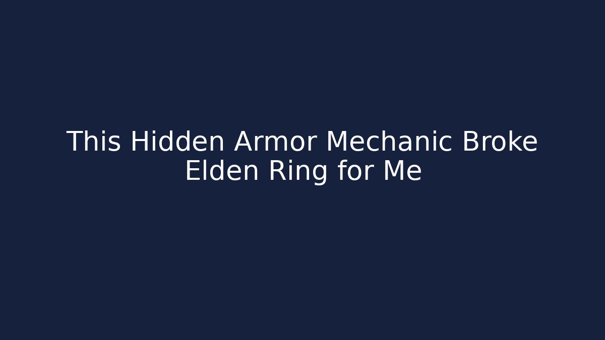 This Hidden Armor Mechanic Broke Elden Ring for Me - Create More Assets
