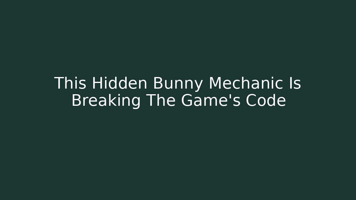 This Hidden Bunny Mechanic Is Breaking The Game’s Code