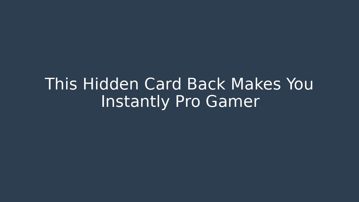 This Hidden Card Back Makes You Instantly Pro Gamer - Create More Assets
