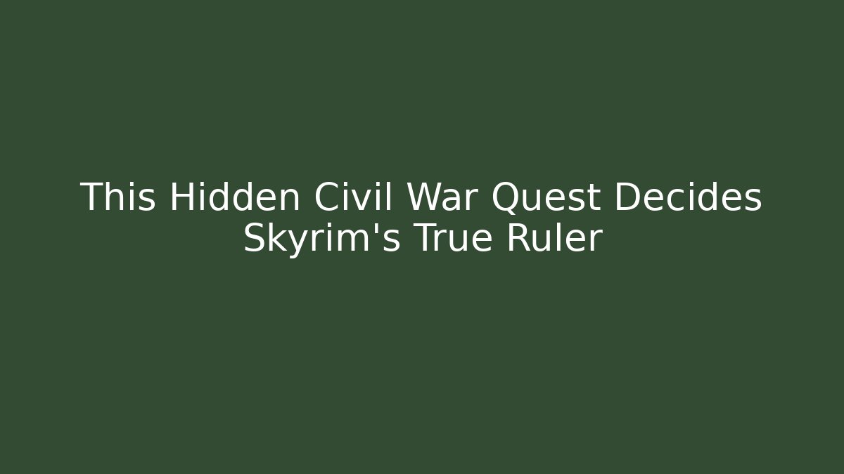 This Hidden Civil War Quest Decides Skyrim's True Ruler