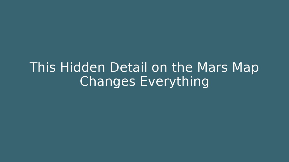 This Hidden Detail on the Mars Map Changes Everything - Create More Assets
