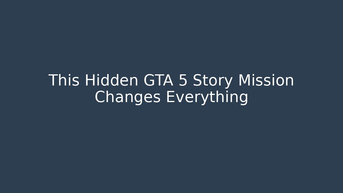 This Hidden GTA 5 Story Mission Changes Everything - Create More Assets