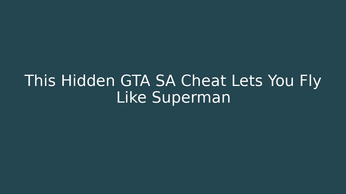 This Hidden GTA SA Cheat Lets You Fly Like Superman