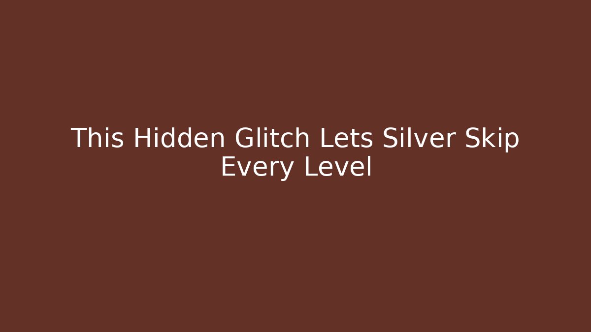 This Hidden Glitch Lets Silver Skip Every Level - Create More Assets