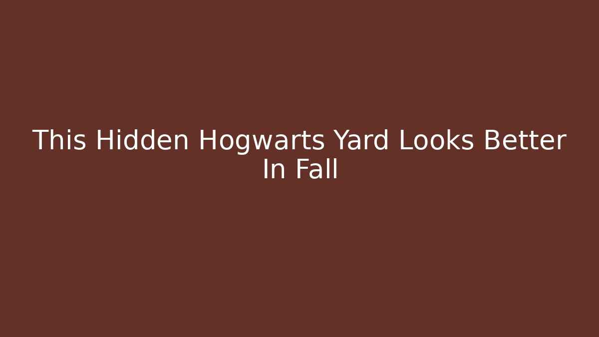 This Hidden Hogwarts Yard Looks Better In Fall