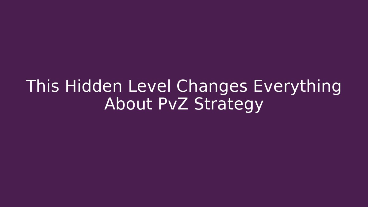 This Hidden Level Changes Everything About PvZ Strategy
