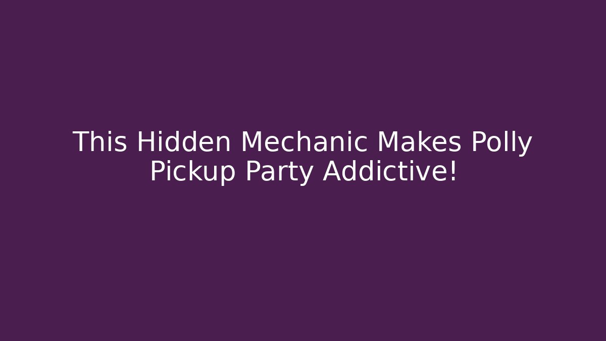 This Hidden Mechanic Makes Polly Pickup Party Addictive! - Create More Assets