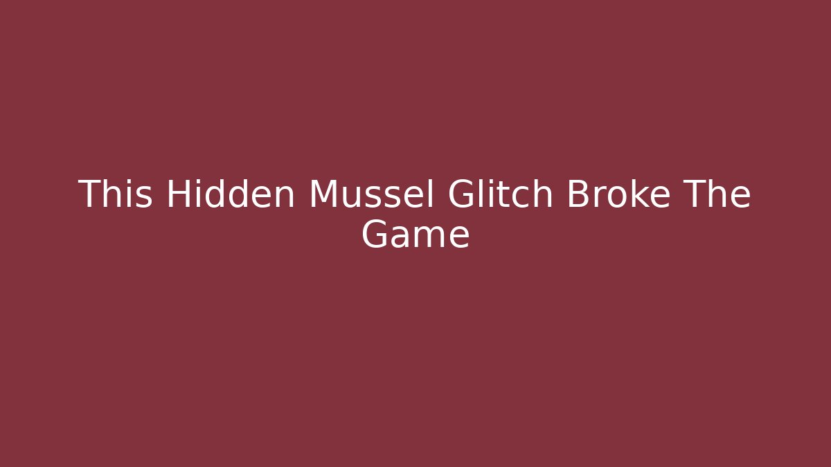 This Hidden Mussel Glitch Broke The Game - Create More Assets