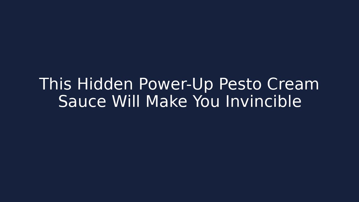 This Hidden Power-Up Pesto Cream Sauce Will Make You Invincible