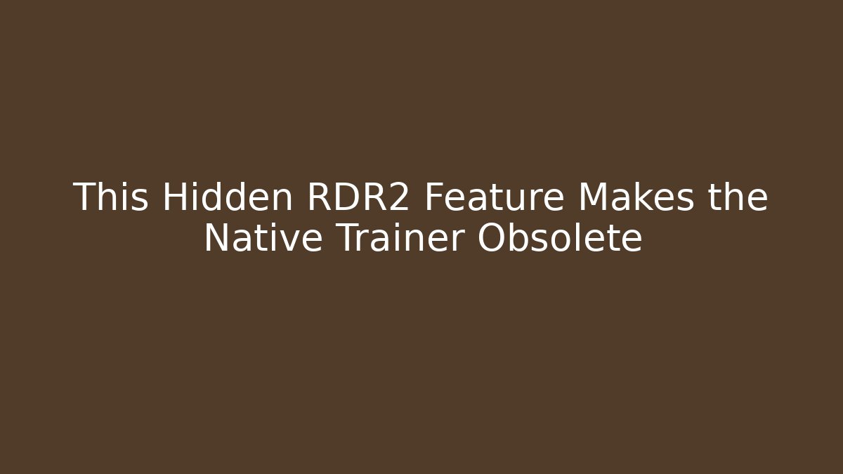 This Hidden RDR2 Feature Makes the Native Trainer Obsolete