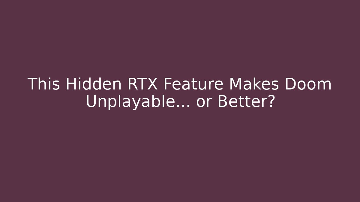 This Hidden RTX Feature Makes Doom Unplayable... or Better? - Create More Assets