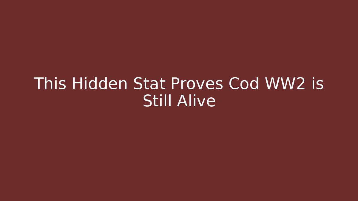 This Hidden Stat Proves Cod WW2 is Still Alive
