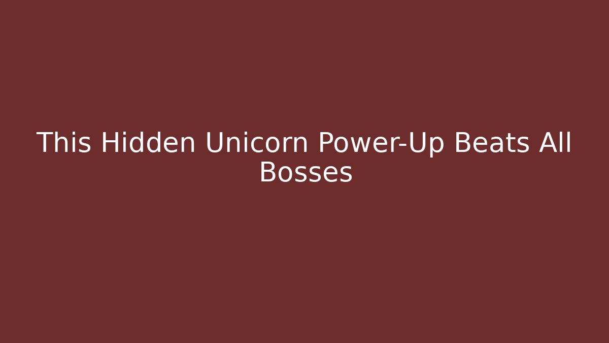 This Hidden Unicorn Power-Up Beats All Bosses