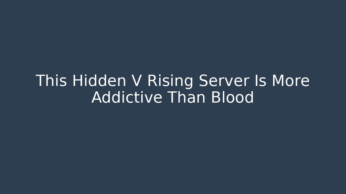 This Hidden V Rising Server Is More Addictive Than Blood